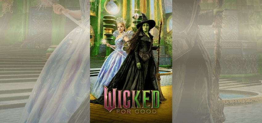 Fantasy film poster for “Wicked: For Good” showing two witches in emerald costumes inside a magical palace. Promotes family-friendly disabled cinema discounts across UK theatres.