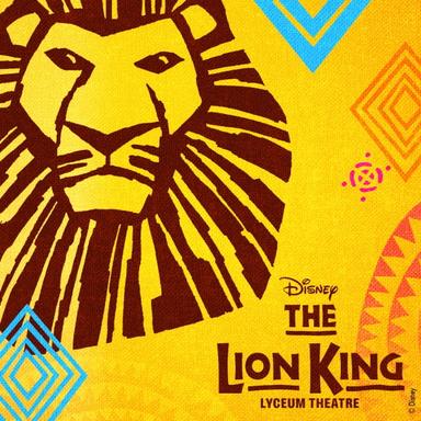 Stylized lion face graphic in dark brown on a vibrant yellow background. Geometric patterns surround the lion. Text reads "Disney The Lion King, Lyceum Theatre."