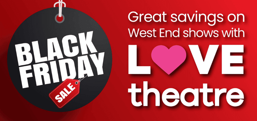 Black Friday Savings for Love Theatre