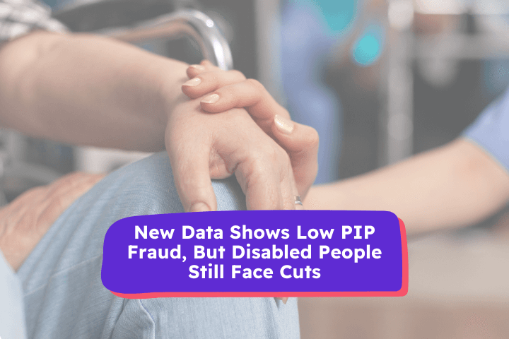 Close-up of a person offering comfort by holding the hand of a disabled individual seated in a wheelchair, with overlaid text reading: 'New Data Shows Low PIP Fraud, But Disabled People Still Face Cuts'.