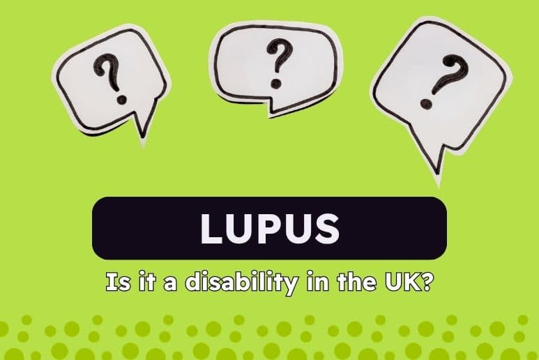 Graphic asking whether lupus is considered a disability in the UK for people living with long term health conditions and hidden disabilities. Title: Is Lupus