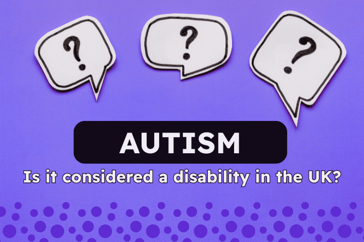 Purple background with question marks in speech bubbles. Text reads: AUTISM: Is it considered a disability in the UK?