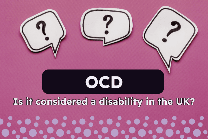 A pink background with three white speech bubbles near the top, each containing a black question mark. Below them, a bold black banner features the text “OCD” in large white letters. Underneath, smaller white and pink text reads: “Is it considered a disability in the UK?” The bottom of the image has a curved pattern of white and lilac dots, giving a playful yet informative feel.