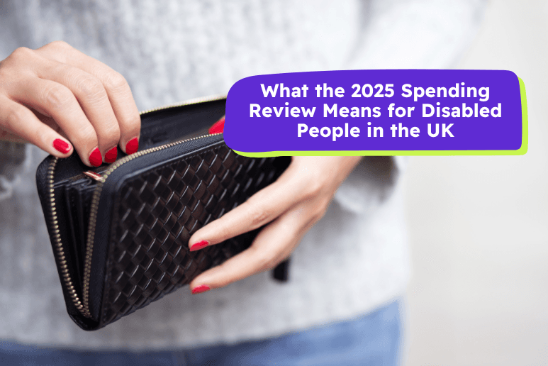 Text reads: What the 2025 Spending Review Means for Disabled People in the UK. Background image shows someone holding their wallet open.