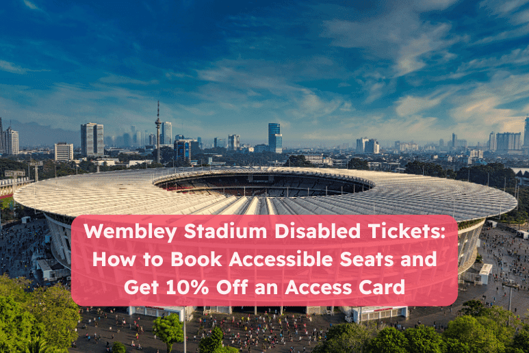 Aerial view of Wembley Stadium with text overlay: “Wembley Stadium Disabled Tickets – How to Book Accessible Seats and Get 10% Off an Access Card.” Guide for disabled fans on booking accessible tickets, using Access Cards, and finding stadium accessibility support in the UK.